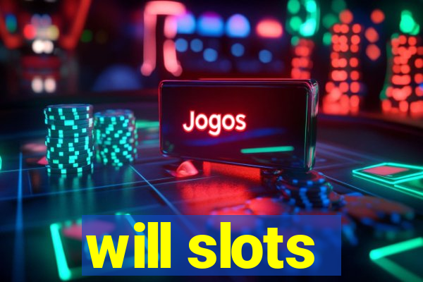 will slots